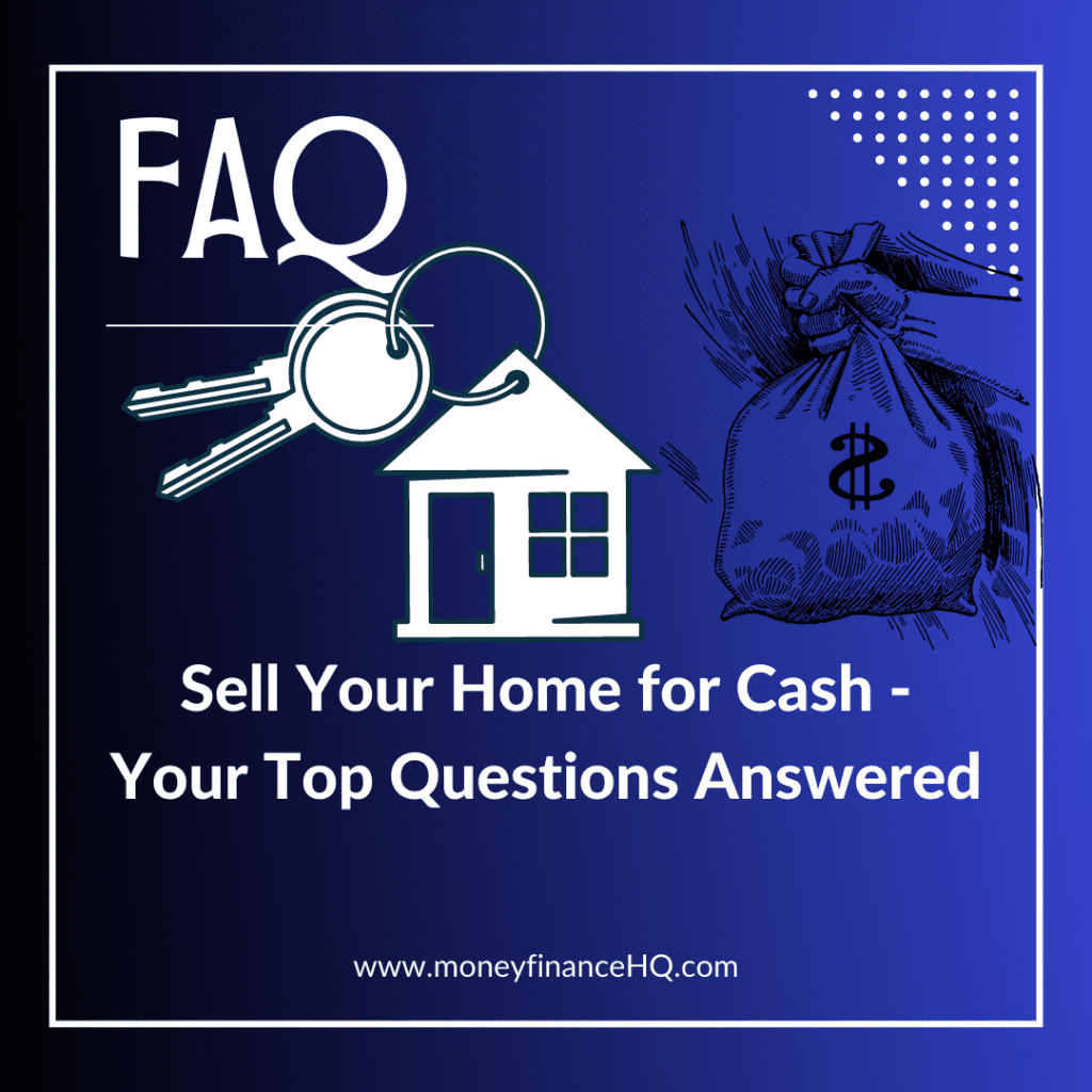 Sell Your Home for Cash - Your Top Questions Answered